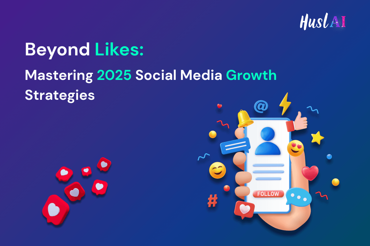 Beyond Likes: Mastering 2025 Social Media Growth Strategies