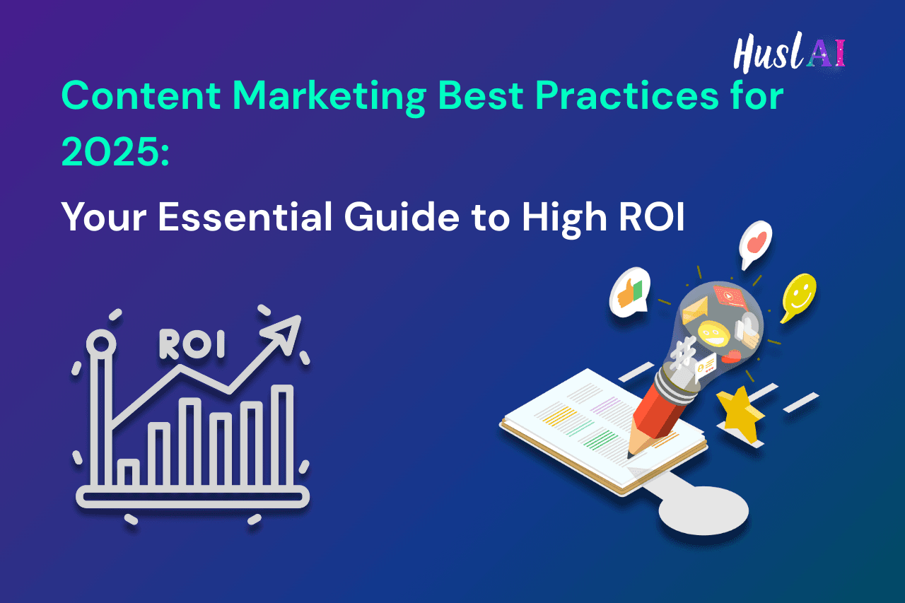 Content Marketing Best Practices for 2025: Your Essential Guide to High ROI