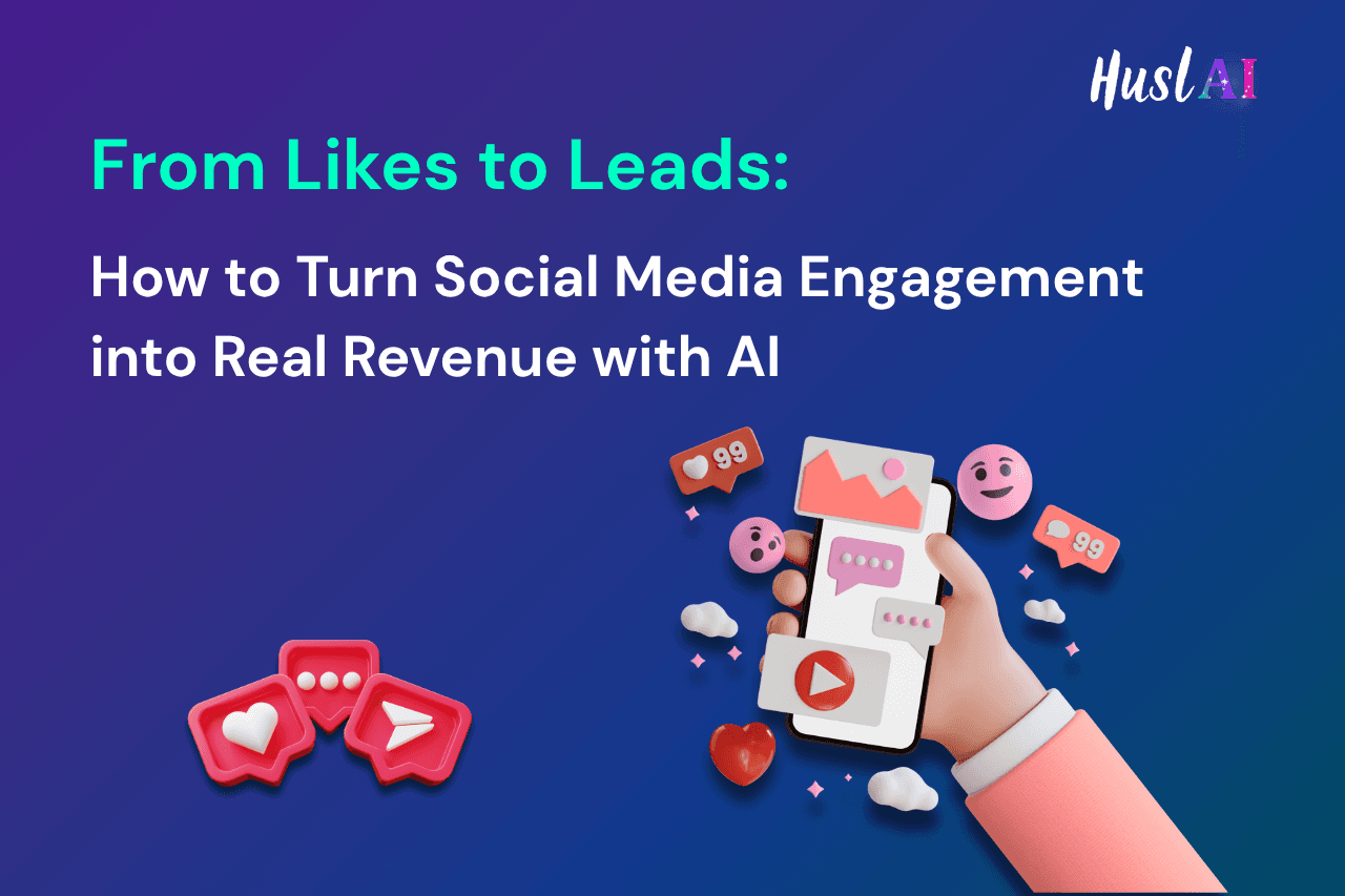 From Likes to Leads: How to Turn Social Media Engagement into Real Revenue with AI