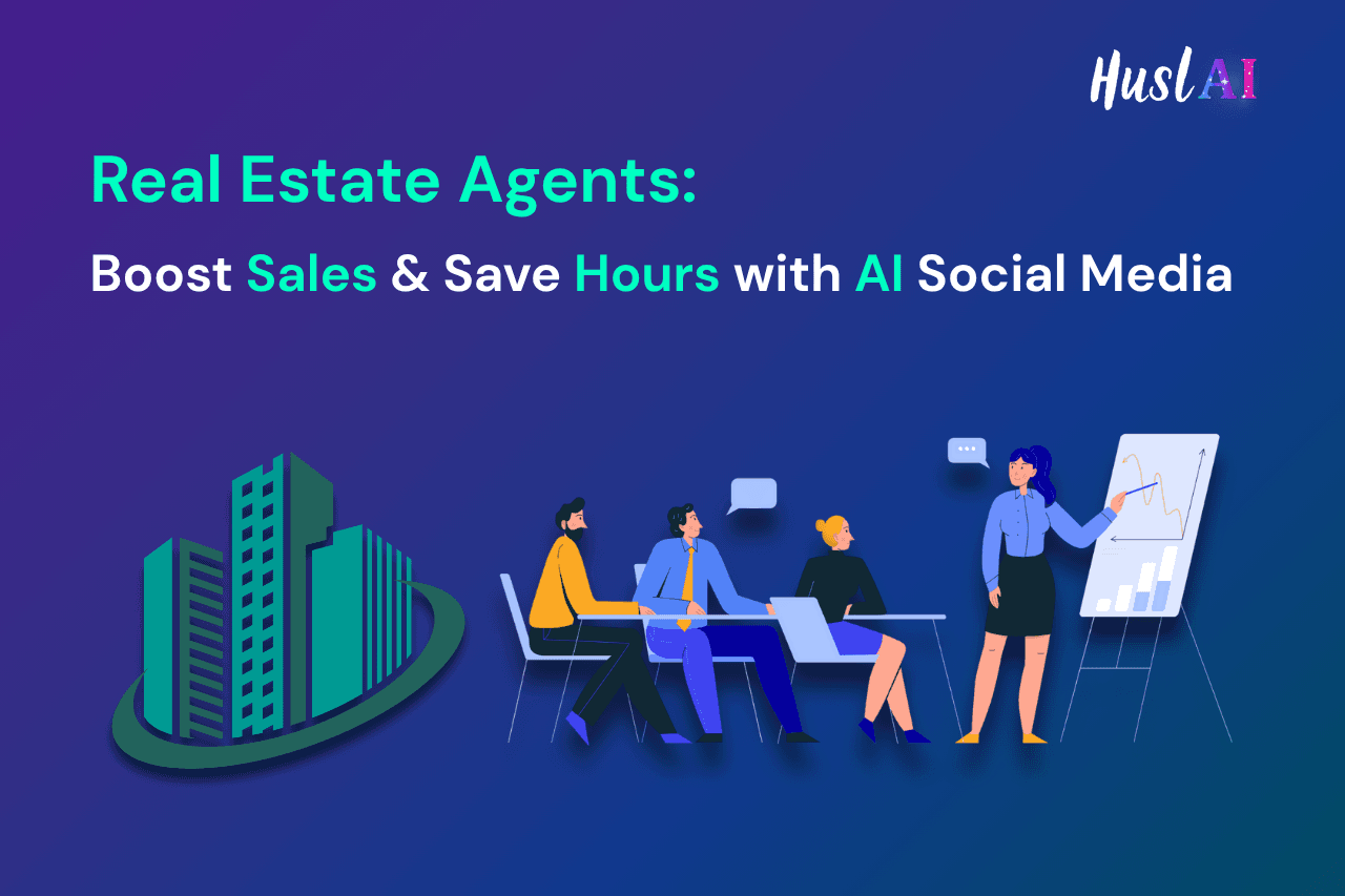Real Estate Agents: Boost Sales & Save Hours with AI Social Media