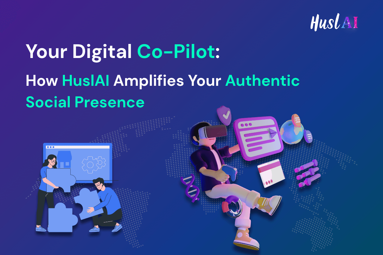 Your Digital Co-Pilot: How HuslAI Amplifies Your Authentic Social Presence