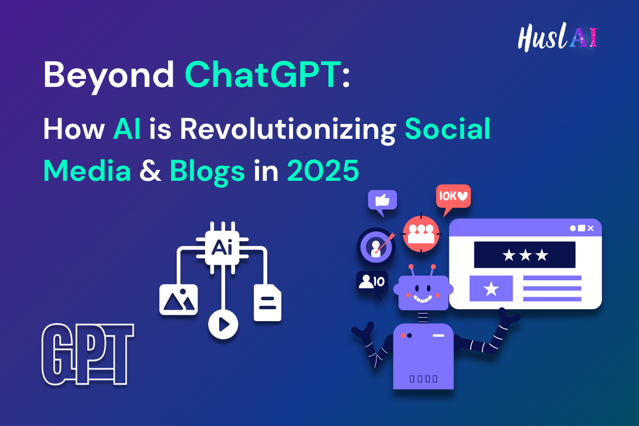Beyond ChatGPT: How AI is Revolutionizing Social Media & Blogs in 2025