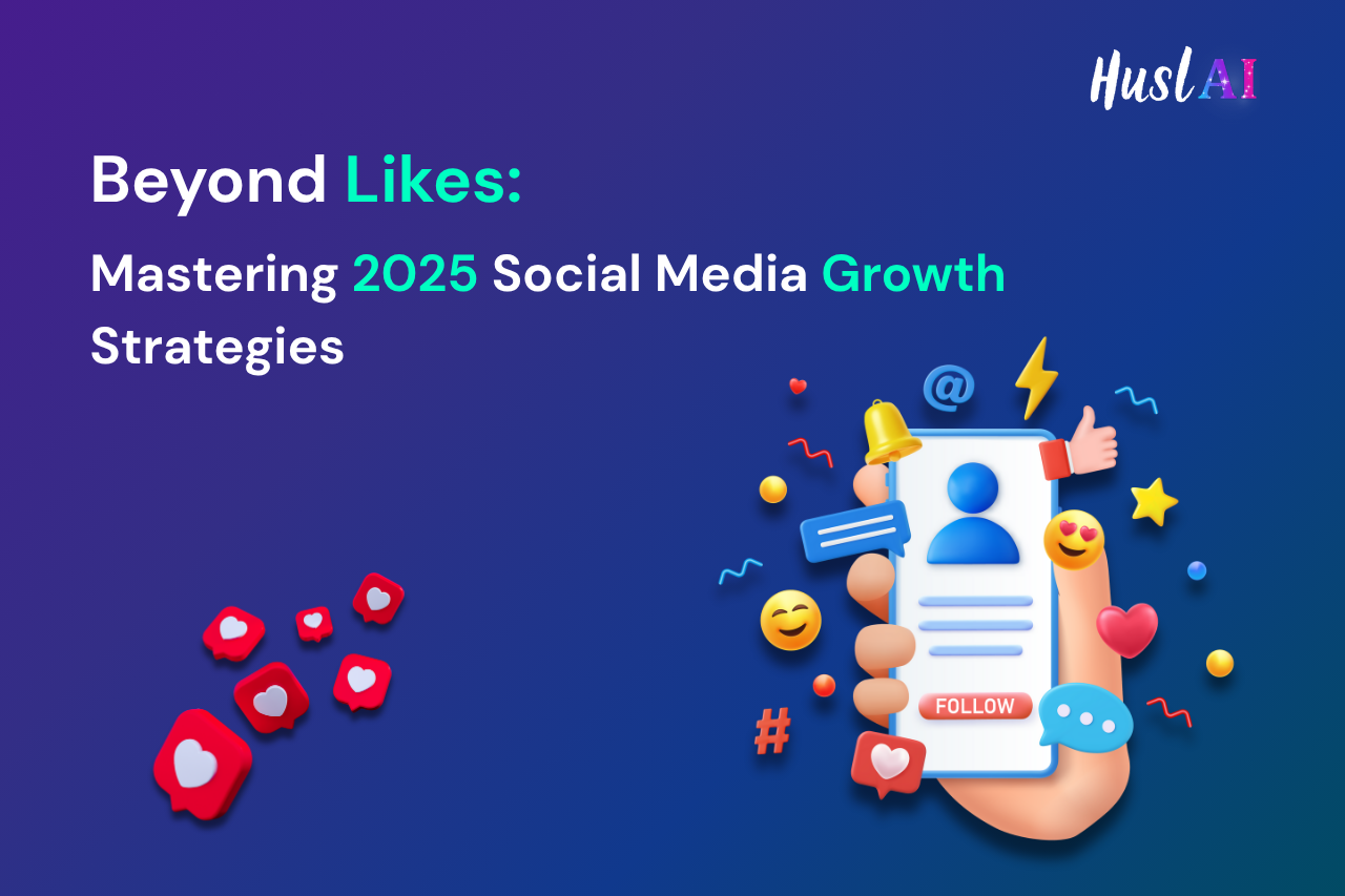 Beyond Likes: Mastering 2025 Social Media Growth Strategies