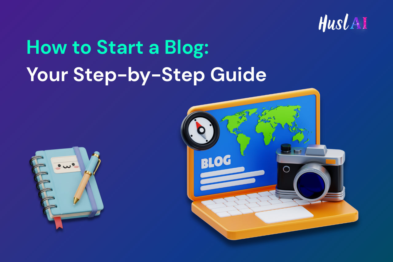 How to Start a Blog: Your Step-by-Step Guide