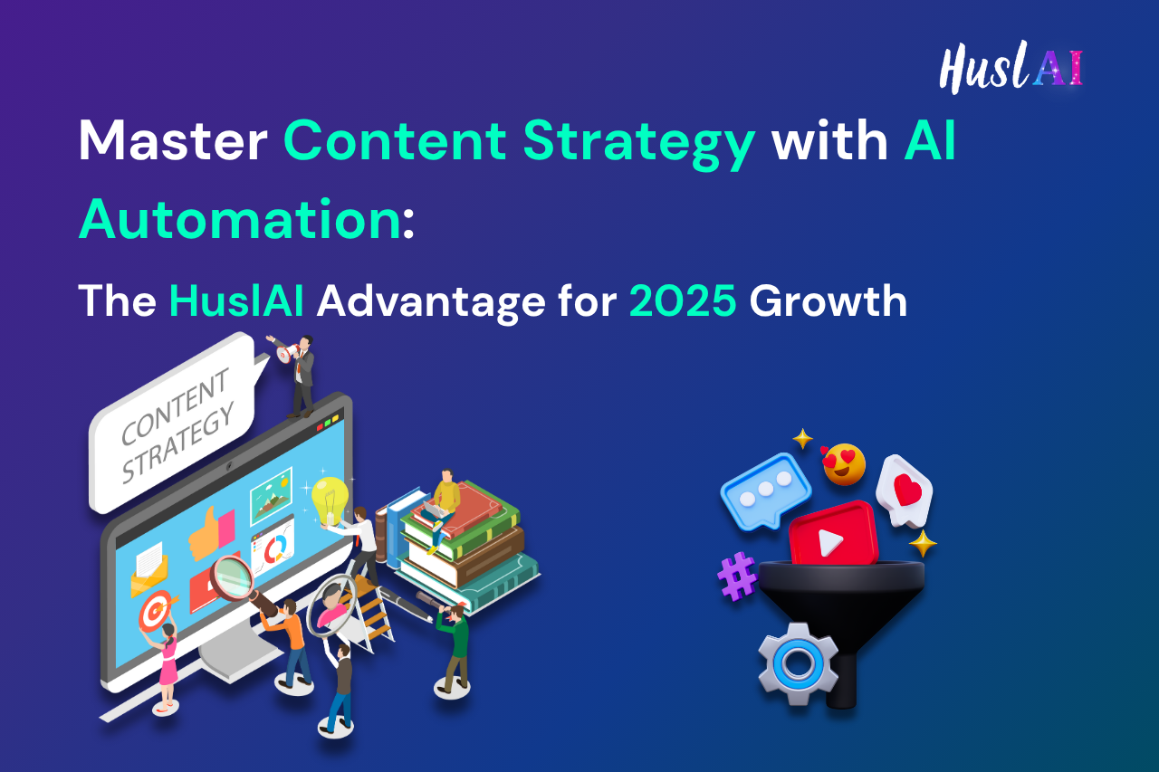 Master Content Strategy with AI Automation: The HuslAI Advantage for 2025 Growth