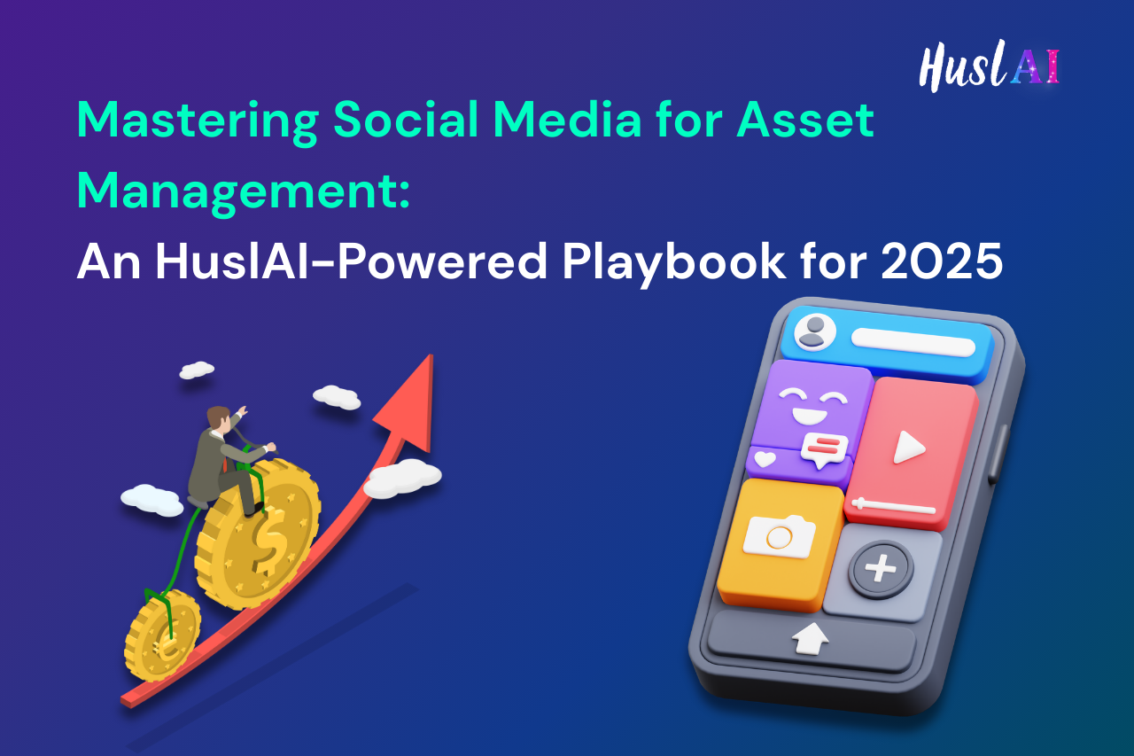 Mastering Social Media for Asset Management: An HuslAI-Powered Playbook for 2025 Mastering Social Media for Asset Management: An HuslAI-Powered Playbook for 2025