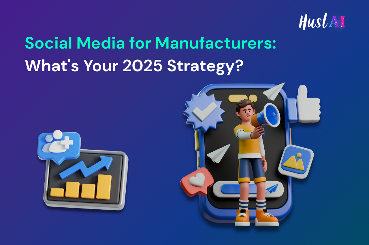Social Media for Manufacturers: What's Your 2025 Strategy?