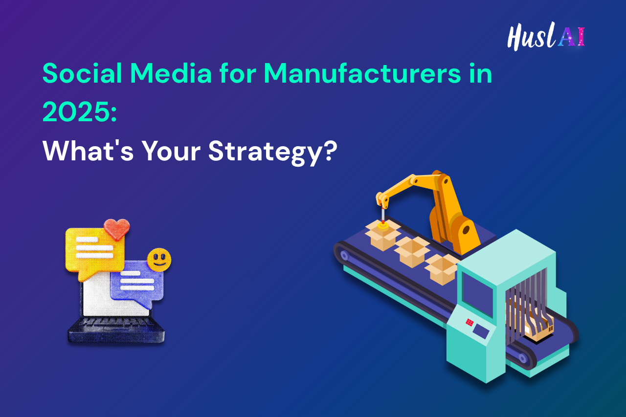 Social Media for Manufacturers in 2025: What's Your Strategy?