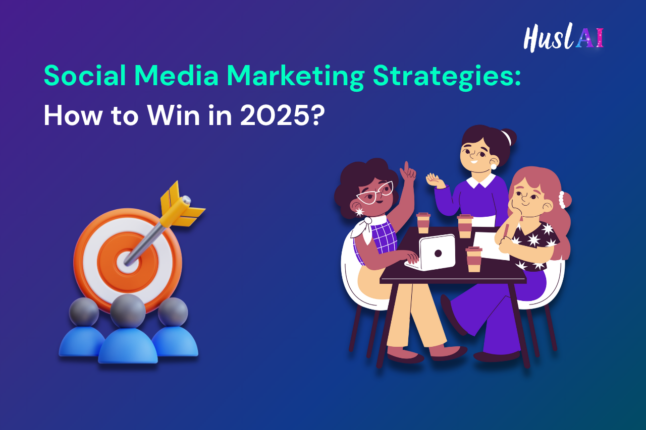 Social Media Marketing Strategies: How to Win in 2025?