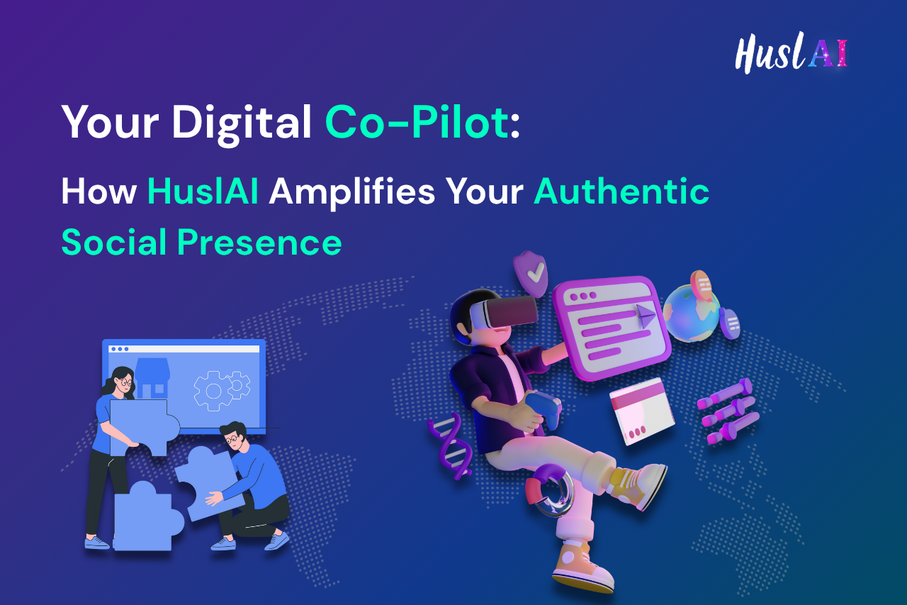 Your Digital Co-Pilot: How HuslAI Amplifies Your Authentic Social Presence